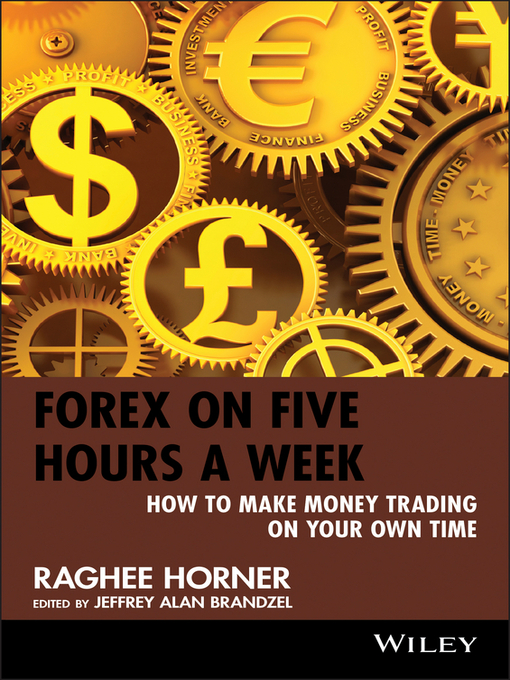 Title details for Forex on Five Hours a Week by Raghee Horner - Available